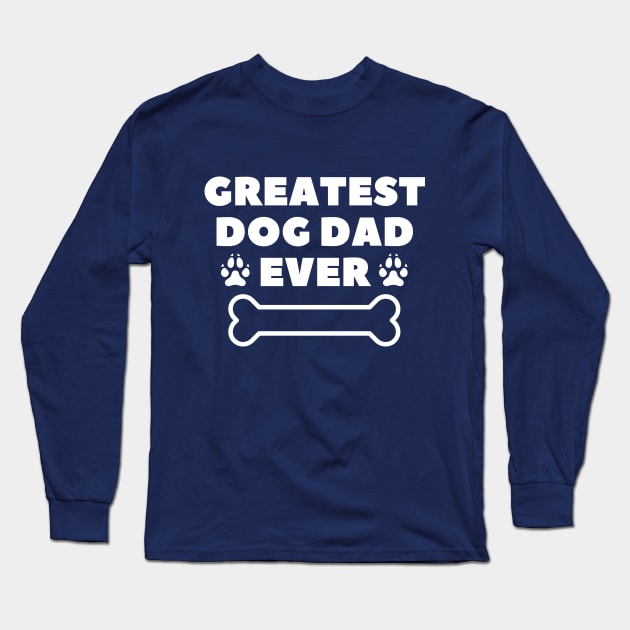 Greatest dog dad ever Long Sleeve T-Shirt by MikeNotis